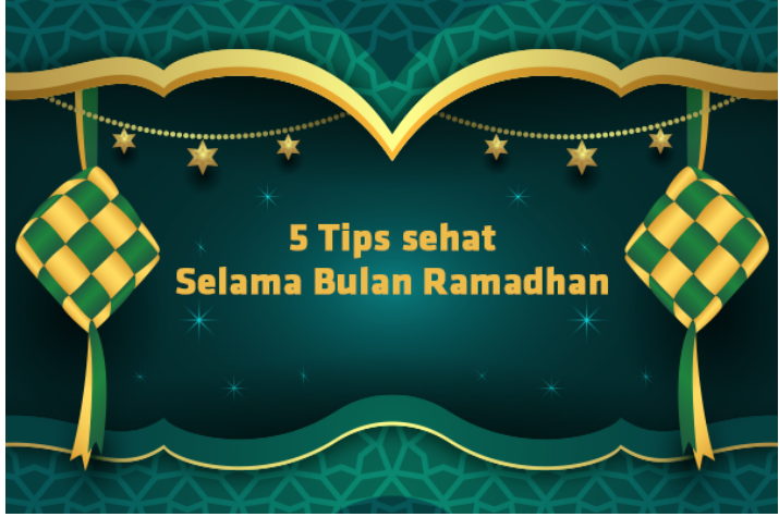 UPK Kemenkes Bagikan 5 Tips Sehat Selama Ramadan